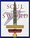 Soul of the Sword: An Illustrated History of Weaponry and Warfare from Prehistory to the Present Soul of the Sword: An Illustrated History of Weaponry and Warfare from Prehistory to the Present