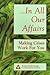 In All Our Affairs: Making ...