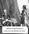 Creek Confederacy and A Sketch of the Creek Country