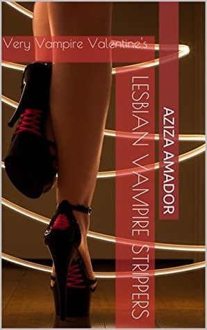 Lesbian Vampire Strippers: Very Vampire Valentine's (Kindle Edition)