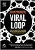 Viral Loop: Como o crescimento viral transformou YouTube, Facebook e Twitter em gigantes e converteu audiência em receita