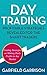 Day Trading: Profitable Strategies Revealed For the Smart Traders: Trading Strategies on Making Daily Profits in Any Market