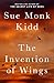 The Invention of Wings by Sue Monk Kidd