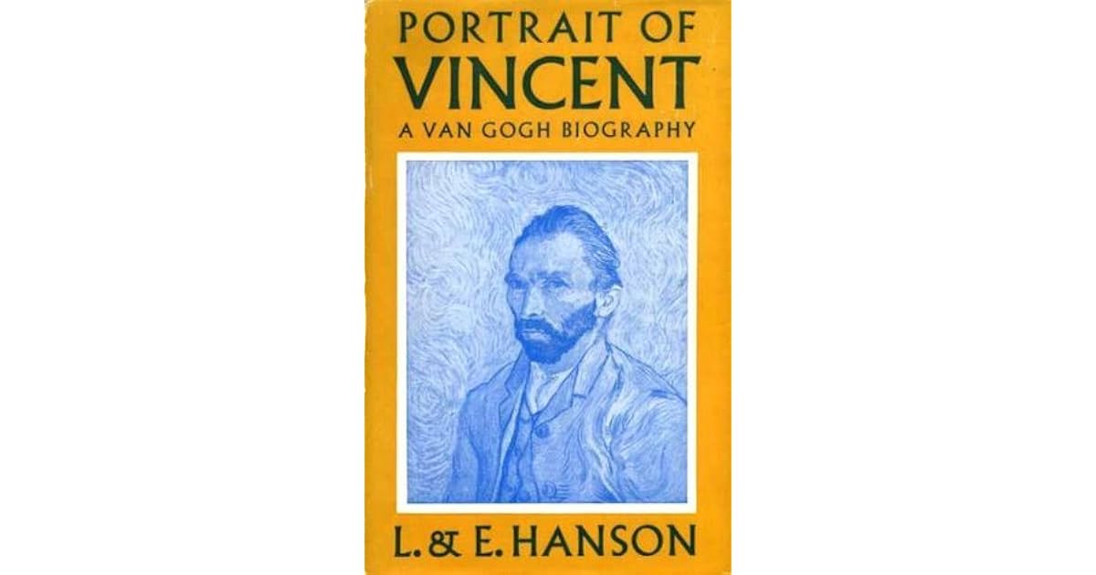 Portrait of Vincent a Van Gogh biography by Lawrence Hanson
