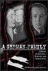 A German Family: A Story of Courage Survival, and Forgiveness