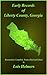 Early Records of Liberty County, Georgia by Lois Helmers