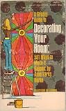 A Groovy Guide to Decorating Your Room: 501 Ways to Make it Happen