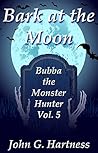 Bark at the Moon: Bubba the Monster Hunter, Vol. 5 (Bubba Novellas, #16-19)