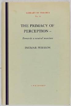 The Primacy Of Perception: Towards A Neutral Monism (Library of Theoria, #16)