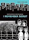 I Remember Beirut by Zeina Abirached I Remember Beirut by Zeina Abirached