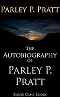 Autobiography of Parley P. Pratt by Parley P. Pratt