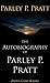 The Autobiography of Parley P. Pratt by Parley P. Pratt