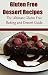 Gluten Free Dessert Recipes...