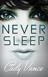 Never Sleep by Cady Vance