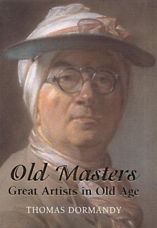 Old Masters: Great Artists in Old Age (Hardcover)