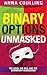 Binary Options Unmasked: The good, the bad, and the downright dangerous!