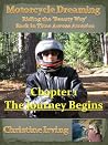 Motorcycle Dreaming - Riding the ‘Beauty Way’ - Chapter 01 - The Journey Begins (Motorcycle Dreaming Riding the ‘Beauty Way’ Book 1) Motorcycle Dreaming - Riding the ‘Beauty Way’ - Chapter 01 - The Journey Begins (Motorcycle Dreaming Riding the ‘Beauty Way’ Book 1)