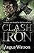 Clash of Iron (Iron Age, #2)