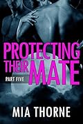 Protecting Their Mate, Part Five