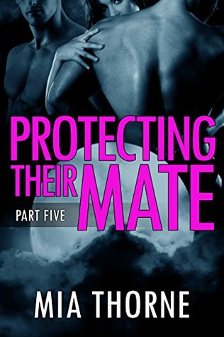 Protecting Their Mate, Part Five (Kindle Edition)