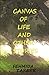 Canvas of Life and Other St...