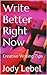 Write Better Right Now: Cre...