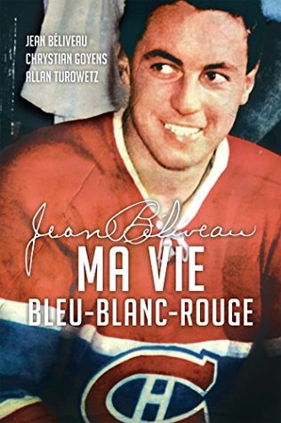 Jean Béliveau : Ma vie bleu-blanc-rouge (French Edition)
