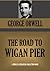 The Road to Wigan Pier by George Orwell
