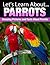 Parrots : Amazing Pictures and Facts About Parrots (Let's Learn About)