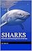 Sharks: Pictures and Amazing Facts of the Sea