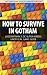How to Survive in Gotham - LEGO Batman 2 DC Super Heroes Unofficial Game Guide