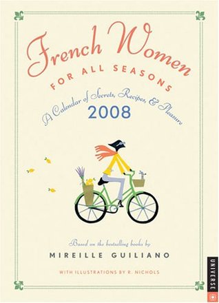 French Women For All Seasons: 2008 Engagement Calendar of Secrets, Recipes, & Pleasure (Calendar)