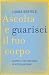 Ascolta e guarisci il tuo c...