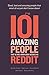 101 amazing people that we only know about because we reddit