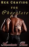 Her Craving for Chocolate by Anastasia  Rose