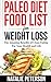 PALEO FOOD LIST: Paleo Diet Food List For Weight Loss: The Amazing Benefits of Clean Eating For Your Health and Life: Eat Healthy, Feel Good, Lose Weight and Improve Your Lifestyle with Paleo Diet!