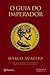 O Guia do Imperador by Marcus Aurelius