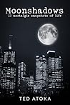 Moonshadows: 12 Nostalgic Snapshots of Life Moonshadows: 12 Nostalgic Snapshots of Life