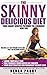The Skinny Delicious Diet: Your Smart Genetic Pathway to a Skinnier New You