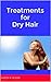 Treatments for Dry Hair by Karen W. Allan