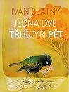 Jedna, dvě, tři, čtyři, pět by Ivan Blatný