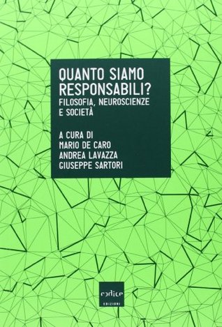 Quanto siamo responsabili?: Filosofia, neuroscienze e società (Kindle Edition)