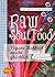 Raw Soul Food: Vegane Rohkost macht glücklich. 74 Rezepte von kinderleicht bis gourmetköstlich
