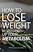 How To Lose Weight by Speeding Up Your Metabolism
