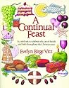 A Continual Feast: A Cookbook to Celebrate the Joys of Family & Faith throughout the Christian Year A Continual Feast: A Cookbook to Celebrate the Joys of Family & Faith throughout the Christian Year