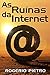As Ruínas da Internet (Portuguese Edition)