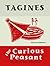 Tagines: Lost skills in cookery, craft, and culture (The Curious Peasant Book 2)
