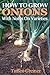 How to Grow Onions: With Notes on Varieties