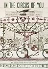 In the Circus of You by Nicelle Davis