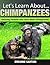 Chimpanzees: Amazing Picture and Facts About Chimpanzees (Let's Learn About)